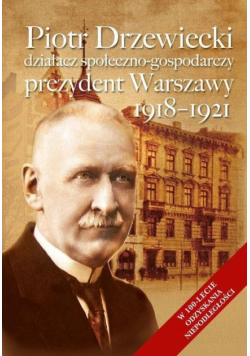Piotr Drzewiecki. Działacz społeczno-polityczny...