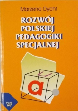Rozwój polskiej pedagogiki specjalnej w świetle dokonań jej twórców