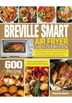 Breville Smart Air Fryer Oven Cookbook