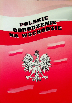 Polskie odrodzenie na Wschodzie