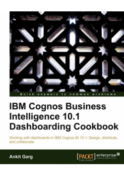 IBM Cognos Business Intelligence 10.1 Dashboarding Cookbook