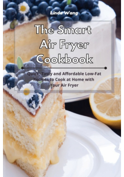 The Smart Air Fryer Cookbook