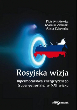 Rosyjska wizja supermocarstwa energetycznego...