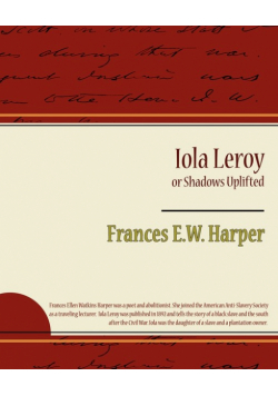 Iola Leroy or Shadows Uplifted
