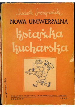 Nowa  uniwersalna książka kucharska 1949 r.