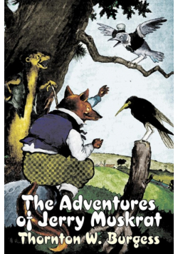 The Adventures of Jerry Muskrat by Thornton Burgess, Fiction, Animals, Fantasy & Magic