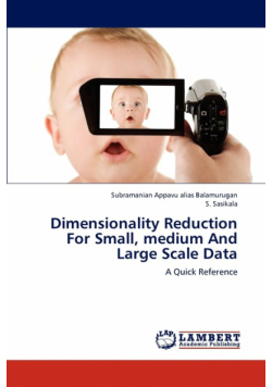 Dimensionality Reduction For Small, medium And Large Scale Data