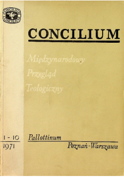 Concilium Międzynarodowy Przegląd Teologiczny 1 - 10 1971