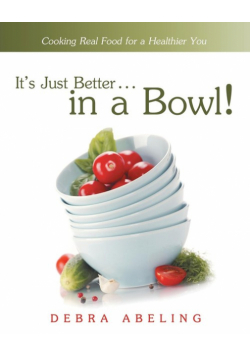It's Just Better . . . in a Bowl!