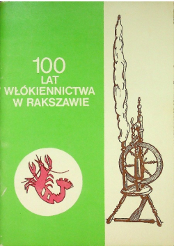 100 lat włókiennictwa w Rakszawie