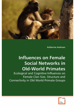 Influences on Female Social Networks in Old-World  Primates