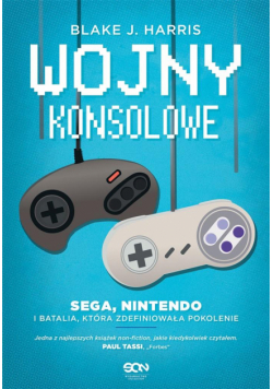 Wojny konsolowe. SEGA, Nintendo i batalia, która..