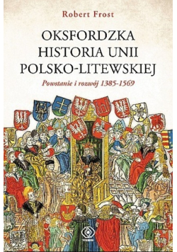 Oksfordzka historia unii polsko-litewskiej T.1