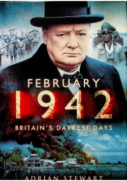February 1942 Britains Darkest Days