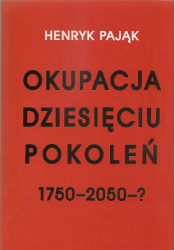 Okupacja dziesięciu pokoleń 1750 - 2050 - ?