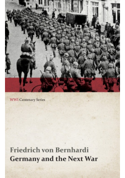 Germany and the Next War (WWI Centenary Series)