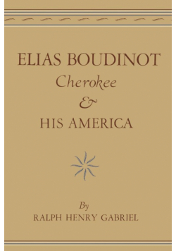 Elias Boudinot Cherokee and His America