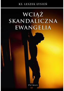 Wciąż skandaliczna Ewangelia