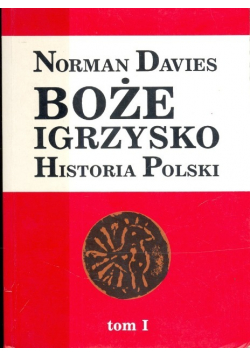 Boże igrzysko Historia Polski tom 1