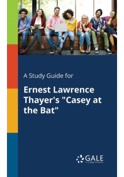 A Study Guide for Ernest Lawrence Thayer's "Casey at the Bat"