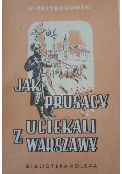 Jak Prusacy uciekali z Warszawy ,1948 r.