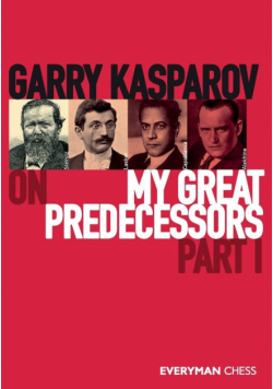 Garry Kasparov on My Great Predecessors, Part One