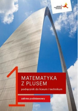 Matematyka z plusem 1 Podręcznik do liceum i technikum