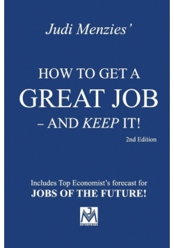 How to Get a Great Job - and Keep It!
