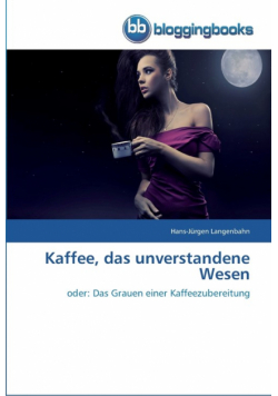 Kaffee, das unverstandene Wesen