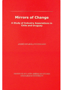Mirrors of change A study of industry associations in Chile and Uruguay