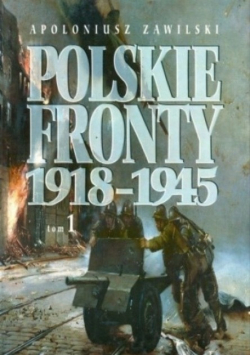 Polskie fronty 1918 1945 tom 1