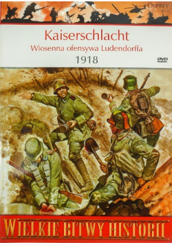 Wielkie bitwy historii Kaiserschlacht Wiosenna ofensywa Ludendorffa 1918