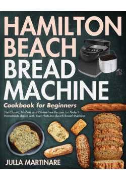 Hamilton Beach Bread Machine Cookbook for Beginners