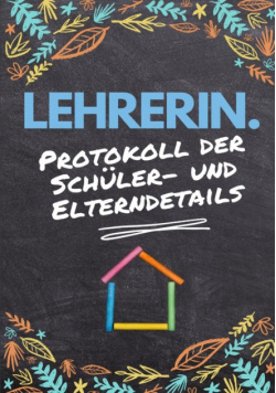 Lehrerin - Protokoll der Schüler- und Elterndetails