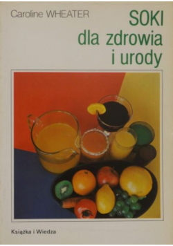 Soki dla zdrowia i urody
