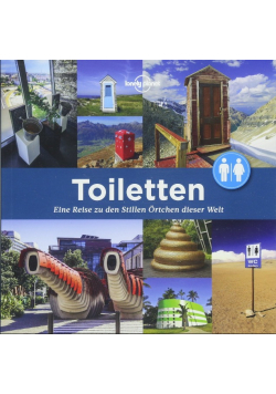 Toiletten Eine Reise zu den Stillen Ortchen dieser Welt