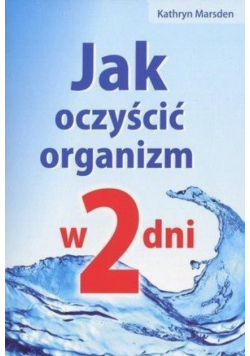 Jak oczyścić organizm w 2 dni