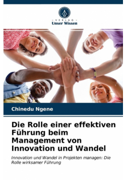 Die Rolle einer effektiven Führung beim Management von Innovation und Wandel
