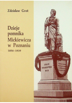 Dzieje pomnika Mickiewicza w Poznaniu 1856 1939