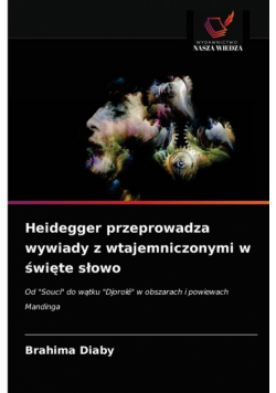 Heidegger przeprowadza wywiady z wtajemniczonymi w święte słowo