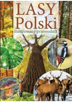 Lasy Polski. Ilustrowany przewodnik