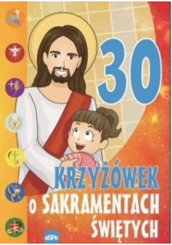 30 krzyżówek o Sakramentach Świętych