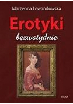 Erotyki. Bezwstydnie.Tomik poetycki