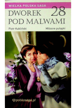 Dworek pod Malwami Tom 28 Miłosne pułapki
