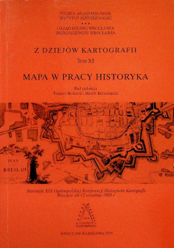 Z dziejów kartografii Tom XI Mapa w pracy historyka