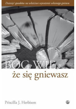 Bóg wie, że się gniewasz