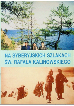 Na syberyjskich szlakach św Rafała Kalinowskiego