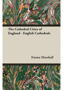 The Cathedral Cities of England - English Cathedrals