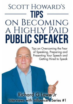 Scott Howard's Tips on Becoming a Highly Paid Public Speaker