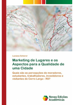 Marketing de Lugares e os Aspectos para a Qualidade de uma Cidade